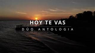 Hoy te vas - Dúo Antologia